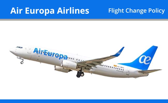 Air Europa Airlines Flight Change Policy