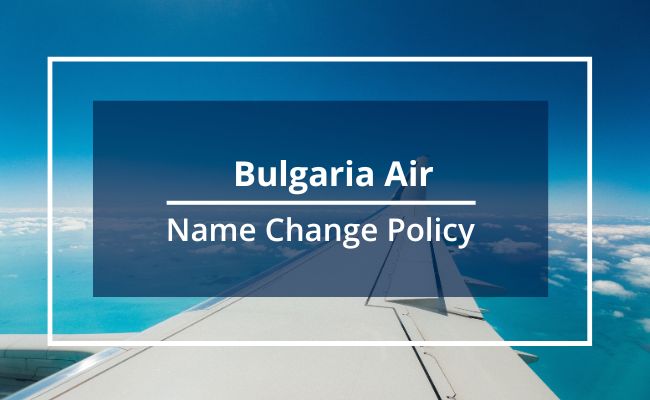 Bulgaria Air Name Correction Guidelines